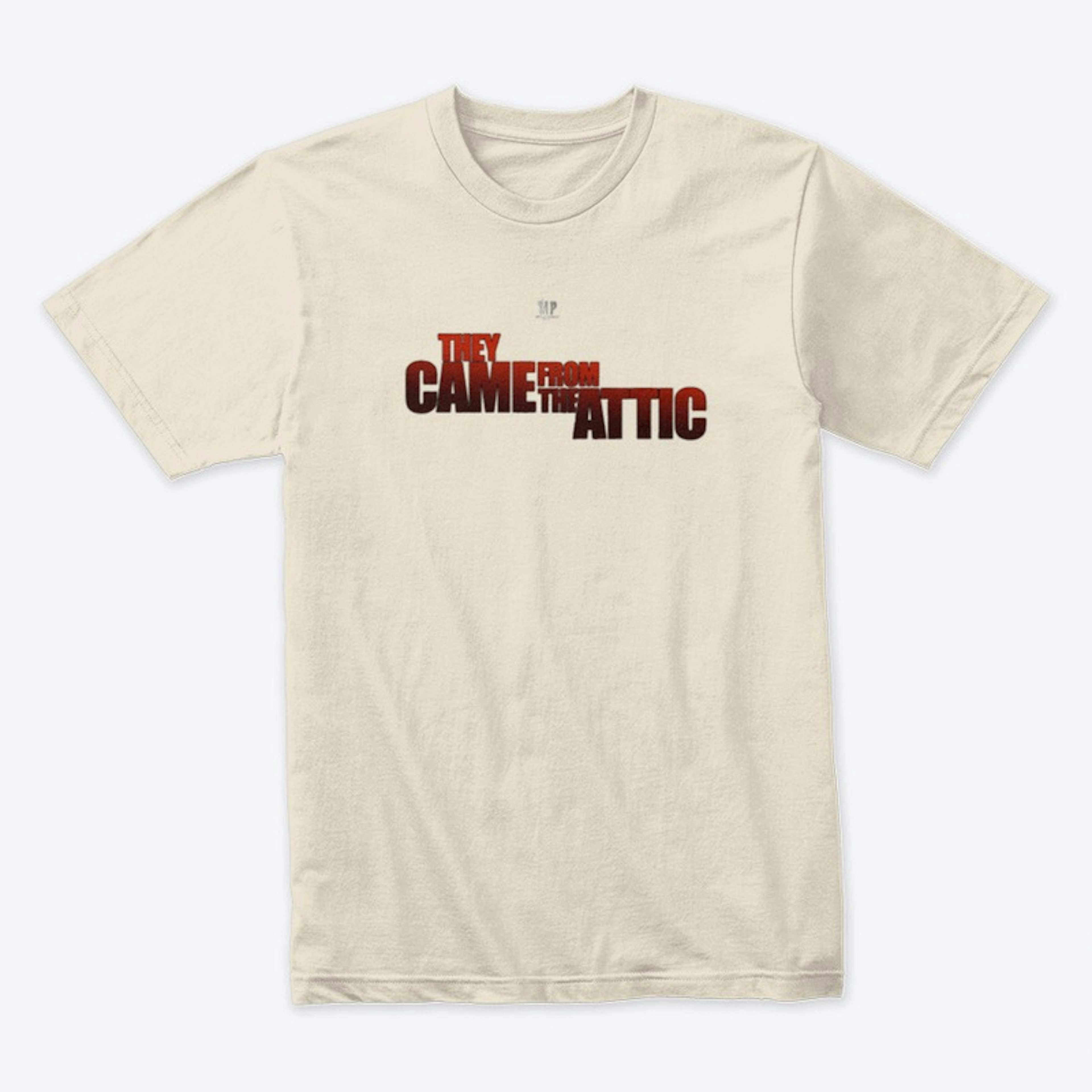 They Came from The Attic T-Shirt
